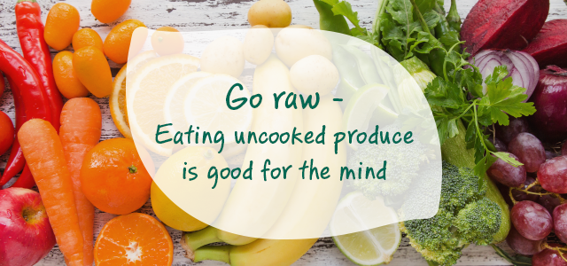 Go raw: Eating uncooked produce is good for the mind